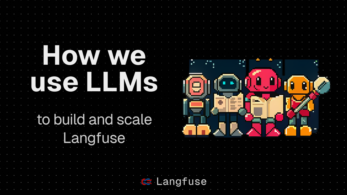 How we use LLMs to build and scale Langfuse